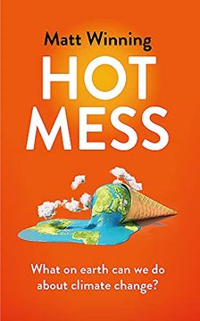 portada Hot Mess: What on Earth can we do About Climate Change? (en Inglés)