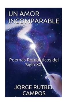 portada Un Amor Incomparable: Poemas Romanticos del Siglo XXI (in Spanish)