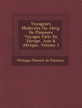 portada Voyageurs Modernes Ou Abr G: de Plusieurs Voyages Faits En Europe, Asie & Afrique, Volume 1 (en Francés)