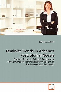 portada feminist trends in achebe's postcolonial novels (en Inglés)