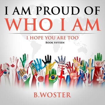 portada I am Proud of who i am: I Hope you are too (Book 15) (en Inglés)
