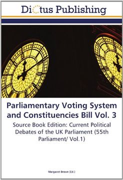 portada Parliamentary Voting System and Constituencies Bill Vol. 3: Source Book Edition: Current Political Debates of the UK Parliament (55th Parliament/ Vol.1)