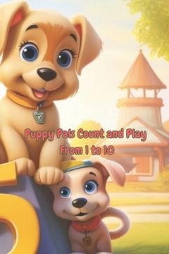 Puppy Pals Count and Play From 1 to 10 (en Inglés)