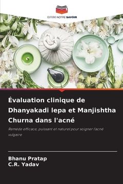 portada Évaluation clinique de Dhanyakadi lepa et Manjishtha Churna dans l'acné (en Francés)