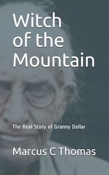 portada Witch of the Mountain: The Real Story of Granny Dollar (en Inglés)