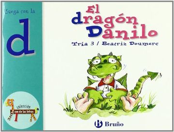 portada El Dragón Danilo: Juega con la d (Castellano - a Partir de 3 Años - Libros Didácticos - el zoo de las Letras)