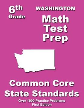 portada Washington 6th Grade Math Test Prep: Common Core Learning Standards (en Inglés)