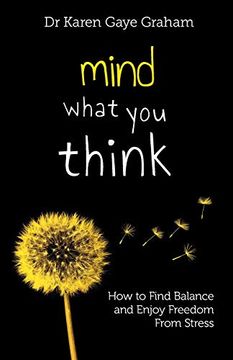 portada Mind What you Think: How to Find Balance and Enjoy Freedom From Stress (Solving Stressful Habits) (in English)