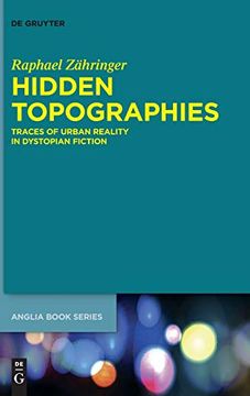 portada Hidden Topographies: Traces of Urban Reality in Dystopian Fiction (Buchreihe der Anglia (in English)