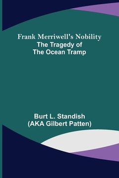 portada Frank Merriwell's Nobility The Tragedy of the Ocean Tramp (en Inglés)