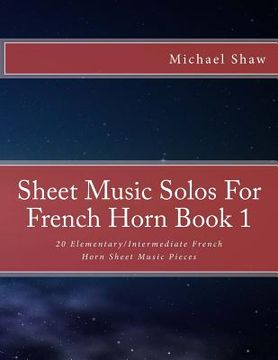 portada Sheet Music Solos For French Horn Book 1: 20 Elementary/Intermediate French Horn Sheet Music Pieces (en Inglés)