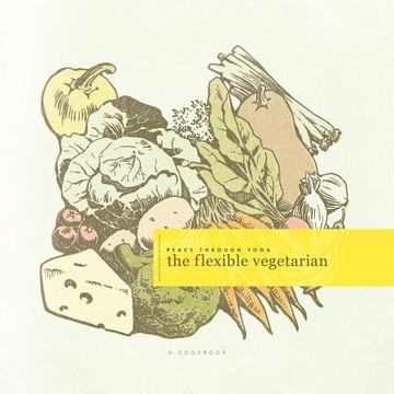 portada the flexible vegetarian: a cookbook (en Inglés)
