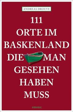 portada 111 Orte im Baskenland, die man Gesehen Haben Muss de Andreas Drouve(Emons Verlag) (in German)
