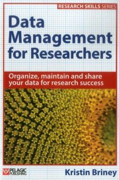 portada Data Management for Researchers: Organize, maintain and share your data for research success