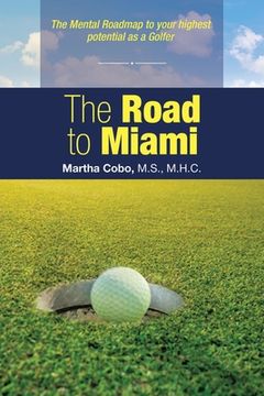 portada The Road to Miami: The Mental Roadmap to Your Highest Potential as a Golfer (en Inglés)