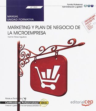 portada Manual. Marketing y plan de negocio de la microempresa (UF1820). Certificados de profesionalidad. Creación y gestión de microempresas (ADGD0210) (in Spanish)