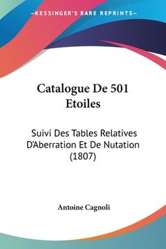 portada Catalogue De 501 Etoiles: Suivi Des Tables Relatives D'Aberration Et De Nutation (1807) (in French)