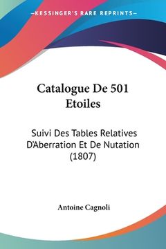 portada Catalogue De 501 Etoiles: Suivi Des Tables Relatives D'Aberration Et De Nutation (1807) (en Francés)