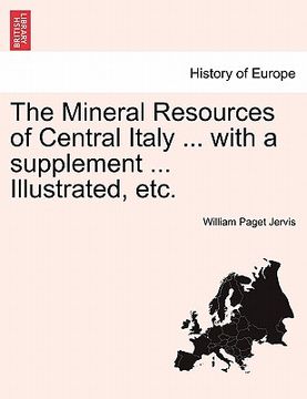 portada the mineral resources of central italy ... with a supplement ... illustrated, etc. (en Inglés)