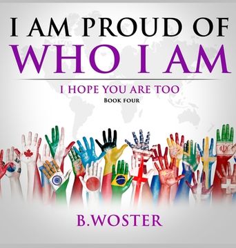 portada I Am Proud of Who I Am: I hope you are too (Book Four) (in English)
