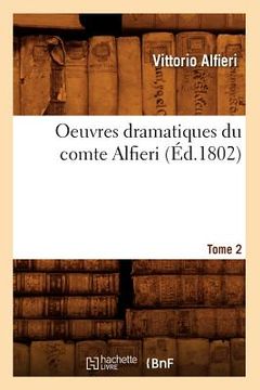 portada Oeuvres Dramatiques Du Comte Alfieri. Tome 2 (Éd.1802) (en Francés)