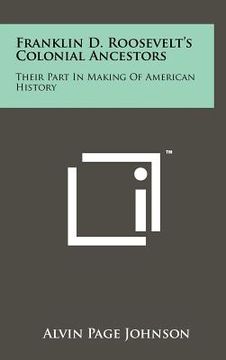 portada franklin d. roosevelt's colonial ancestors: their part in making of american history (in English)