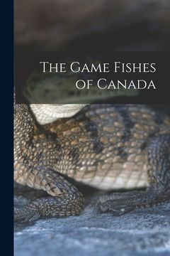 portada The Game Fishes of Canada (en Inglés)
