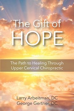 portada The Gift of Hope: The Path to Healing Through Upper Cervical Chiropractic