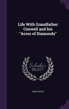 portada Life With Grandfather Conwell and his "Acres of Diamonds" (in English)