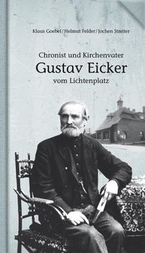 portada Chronist und Kirchenvater Gustav Eicker vom Lichtenplatz (en Alemán)