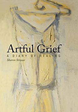 portada Artful Grief: A Diary of Healing (en Inglés)