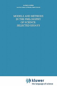 portada models and methods in the philosophy of science: selected essays (en Inglés)