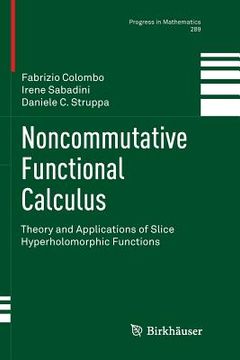 portada Noncommutative Functional Calculus: Theory and Applications of Slice Hyperholomorphic Functions (en Inglés)