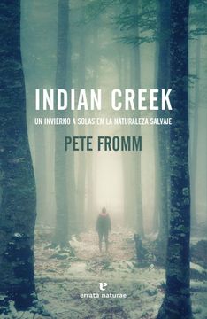 portada Indian Creek: Un Invierno a Solas en la Naturaleza Salvaje (Libros Salvajes) (in Spanish)