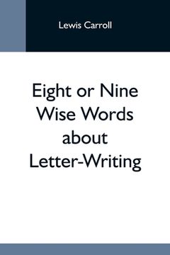 portada Eight Or Nine Wise Words About Letter-Writing