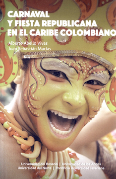 portada CARNAVAL Y FIESTA REPUBLICANA EN EL CARIBE COLOMBIANO (in Spanish)