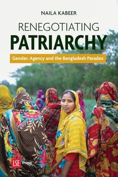 Renegotiating Patriarchy: Gender, Agency and the Bangladesh Paradox (en Inglés)