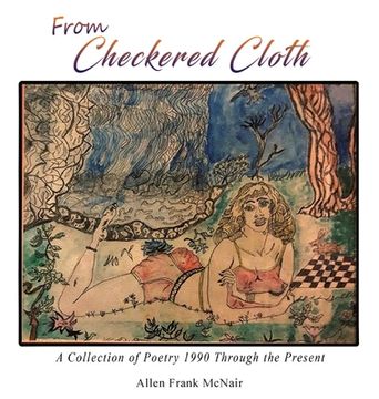 portada From Checkered Cloth: A Collection of Poetry 1990 Through the Present 