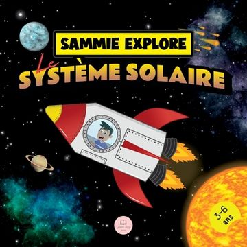 portada Sammie Explore Le Système Solaire: Conte d'aventure spatiale pour en savoir plus sur les planètes