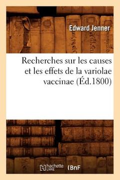 portada Recherches Sur Les Causes Et Les Effets de la Variolae Vaccinae (Éd.1800) (en Francés)