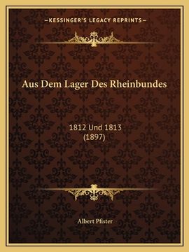 portada Aus Dem Lager Des Rheinbundes: 1812 Und 1813 (1897)