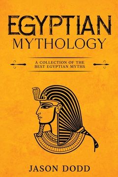 portada Egyptian Mythology: A Collection of the Best Egyptian Myths (en Inglés)