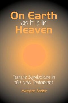 portada on earth as it is in heaven: temple symbolism in the new testament (en Inglés)