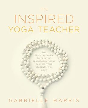 portada The Inspired Yoga Teacher: The Essential Guide to Creating Transformational Classes Your Students Will Love (The Language of Yin) (in English)