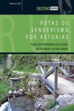 portada Rutas De Senderismo Por Asturias: Todos Los Itinerarios De La Costa, Del Interior Y Las Vías Verdes (Destino)