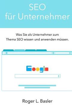 portada SEO fuer Unternehmer: ein Praktikerhandbuch fuer Unternehmer fuer die Suchmaschinenoptimierung (en Alemán)