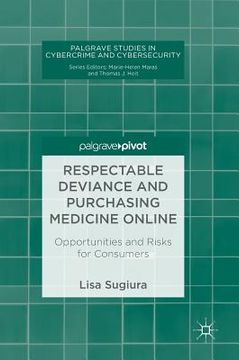 portada Respectable Deviance and Purchasing Medicine Online: Opportunities and Risks for Consumers (in English)