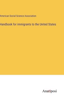 portada Handbook for immigrants to the United States (en Inglés)