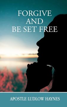 portada Forgive and Be Set Free (in English)