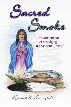 Sacred Smoke: The Ancient art of Smudging for Modern Times (en Inglés)